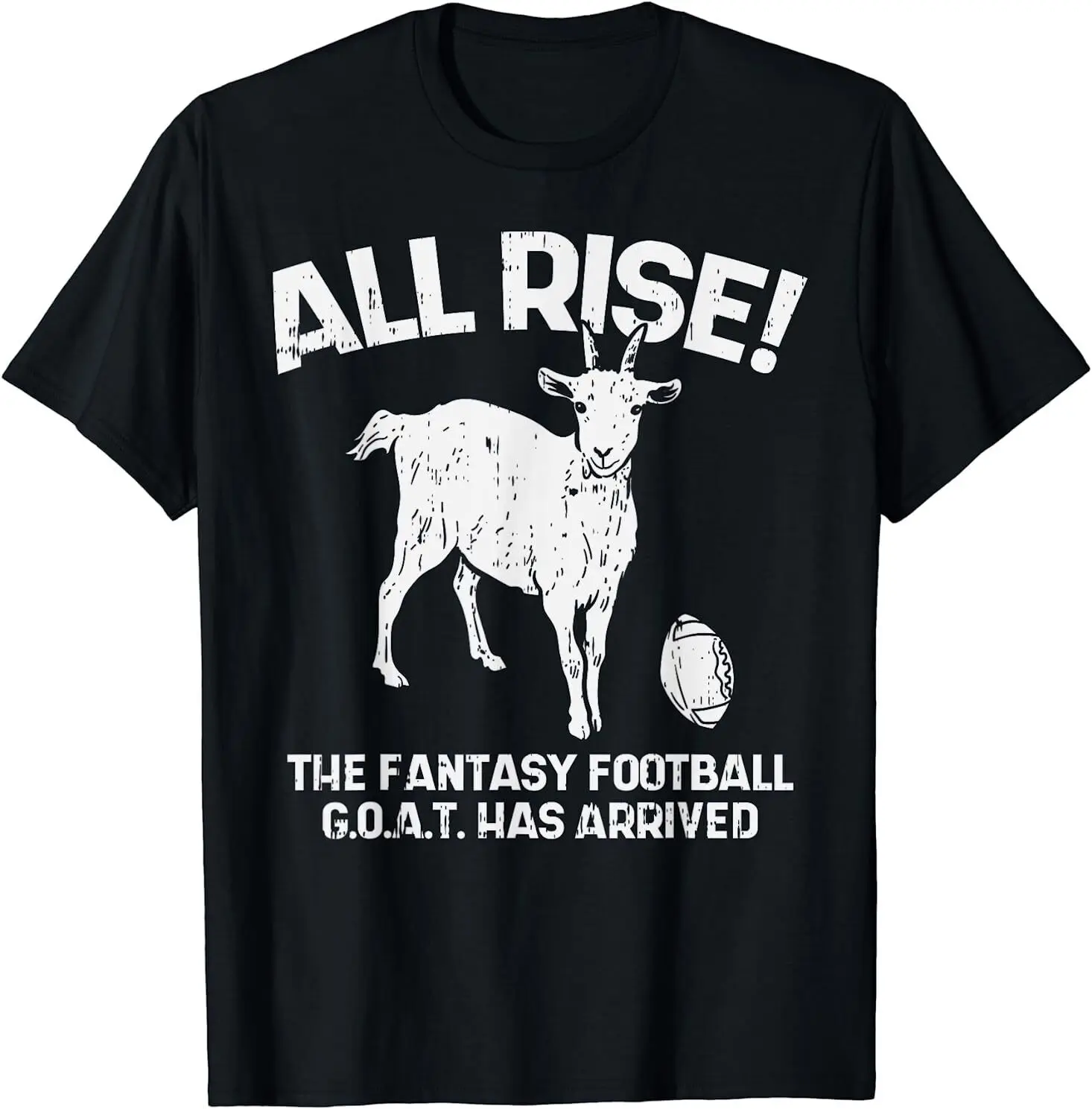 All Rise Fantasy Football Goat Arrived Funny Gridiron Gift T-Shirt Size S-5XL