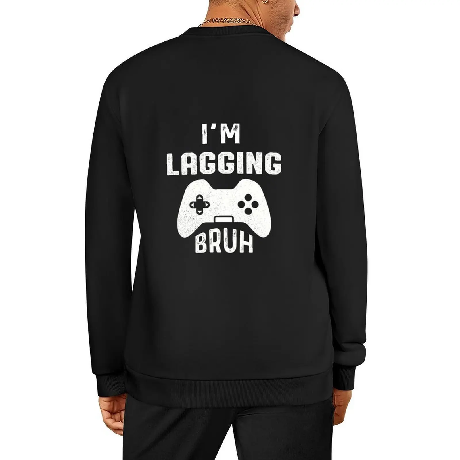 I'm Lagging Bruh - Gamer Pullover men's sweat-shirt autumn jacket men korean clothes autumn winter man sweatshirt