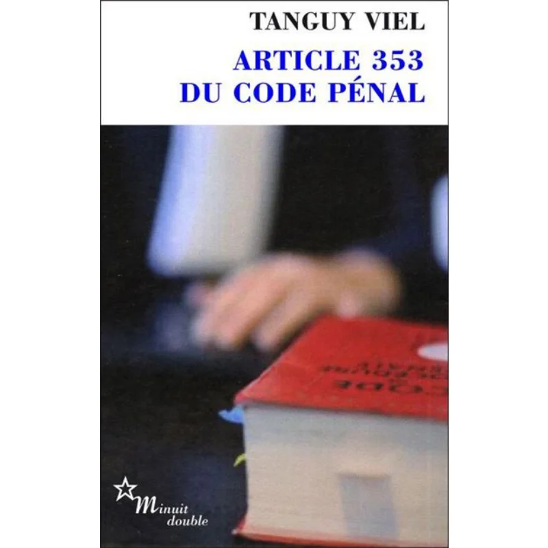 

Article 353 Du Code Penal Tanguy Viel Minuit 9782707345271 Book