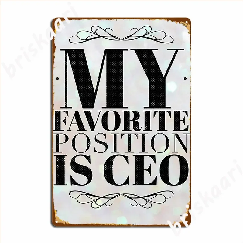 My Favorite Position Is Ceo Poster Metal Plaque Painting Décor Design Club Bar Club Party Tin Sign Posters