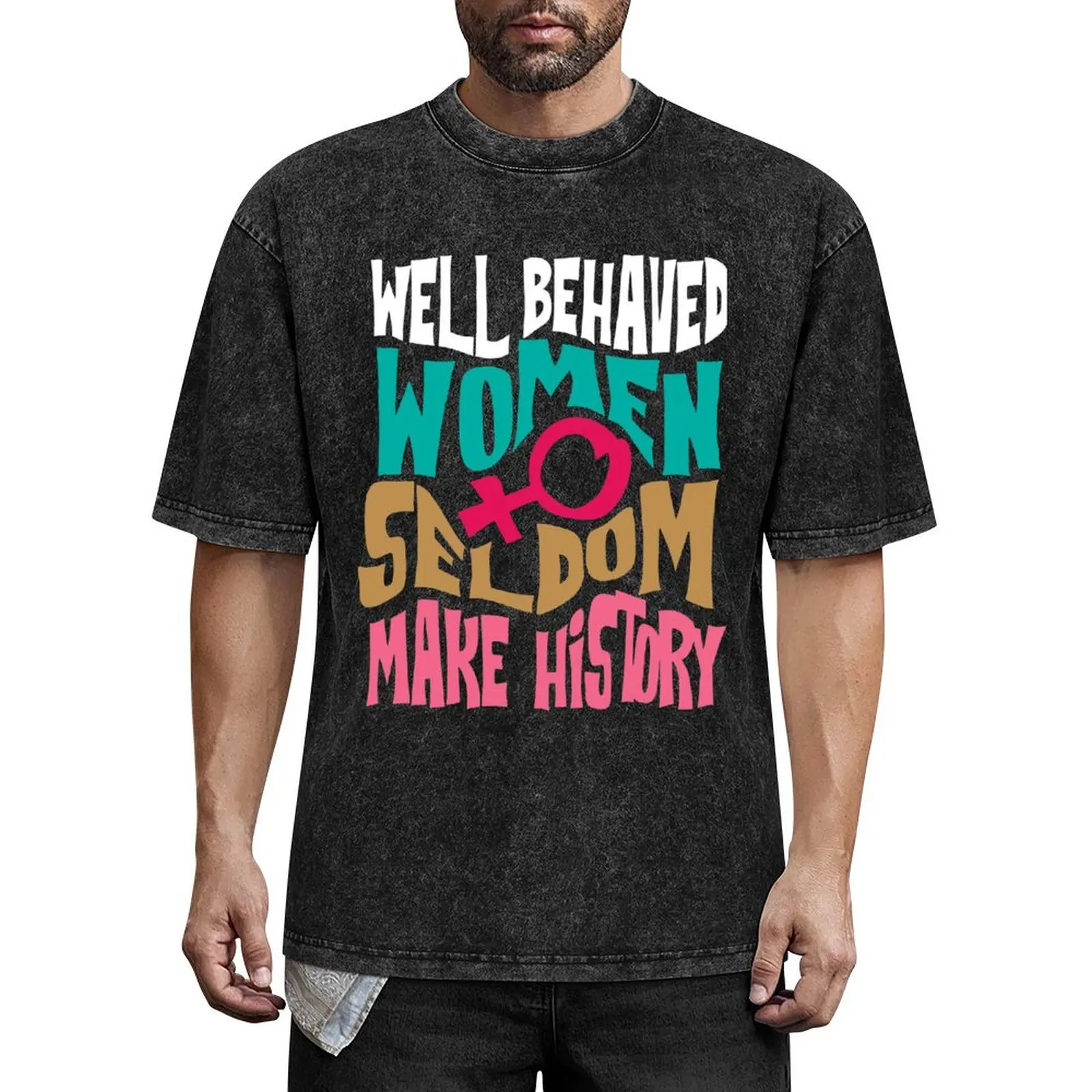 

Cool Well Behaved Women Seldom Make History T-Shirt affliction shirts funny shirt cotton custom t-shirts mens cotton t shirts