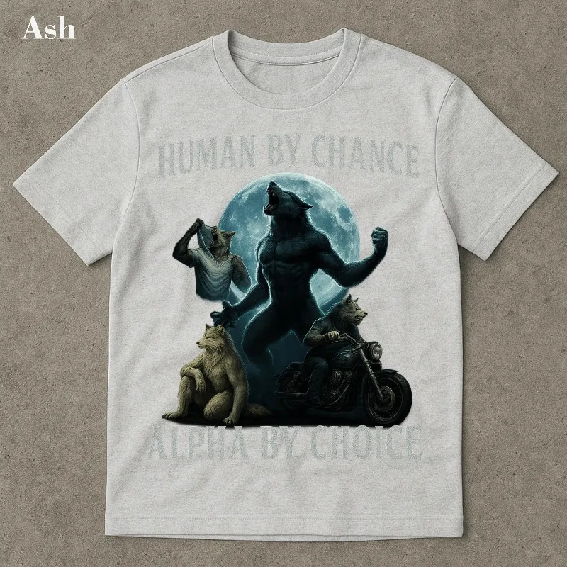 Human by Chance, Alpha by Choice, werewolf memes, funny cringe shirt, funny meme shirt, meme shirt, offensive meme shirt