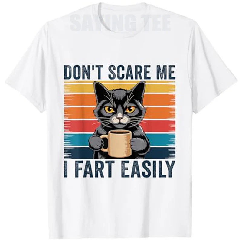 

Don't Scare Me I Fart Easily Funny Sarcastic Cat Farting T-Shirt Humor Funny Kitty Joke Y2k Design Graphic Outfit Streetwear Tee