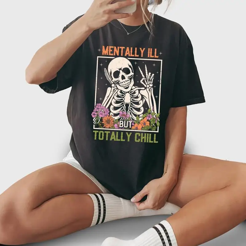 

Mentally Ill But Totally Chill T-shirt | Funny Skeleton Graphic Tee, Mental Health Slogan Top, Dark Academia Grunge Streetwear
