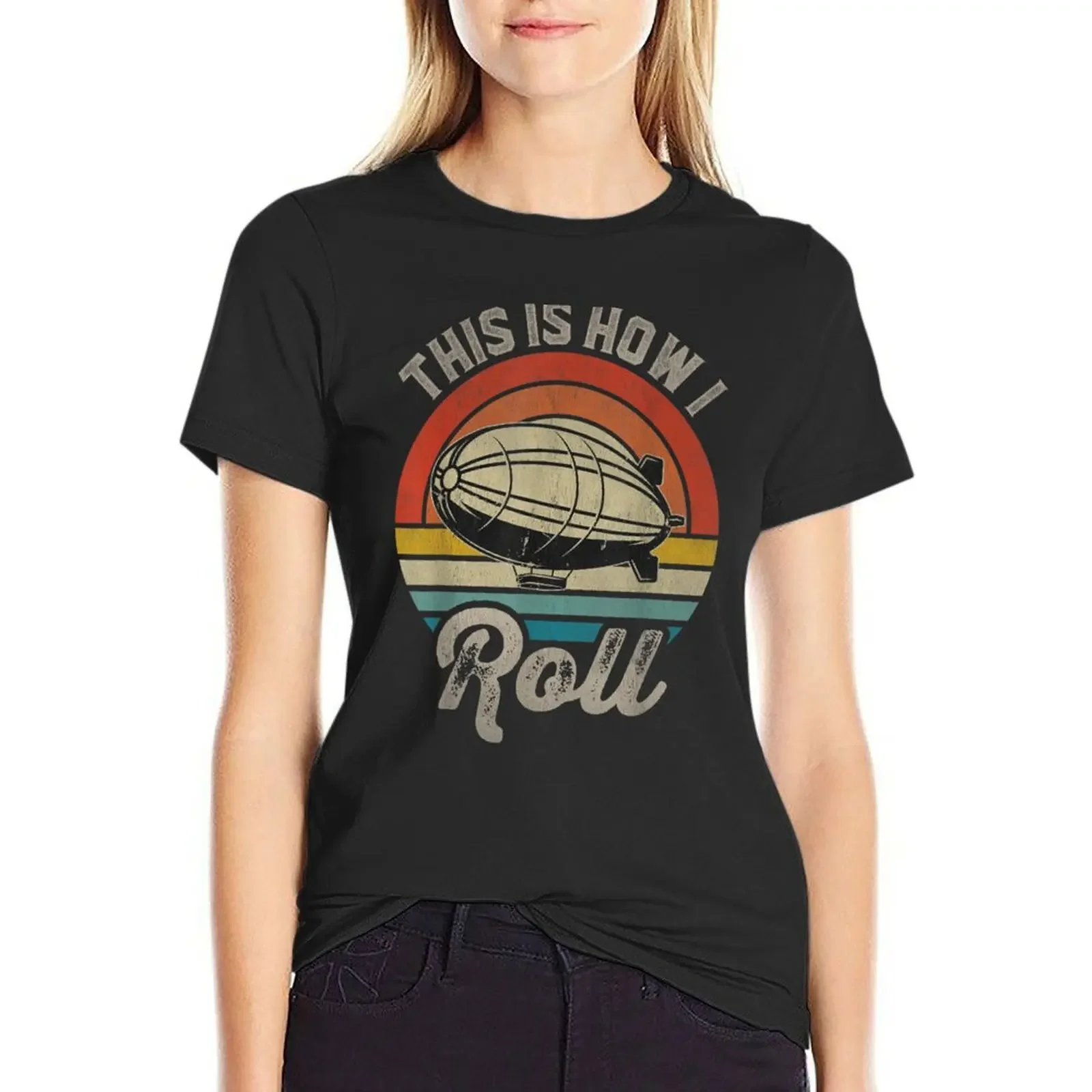 

Retro Music Retro Zepelin This is How I Roll Dirigible Blimp Airship T-shirt female funny cat shirts for Women