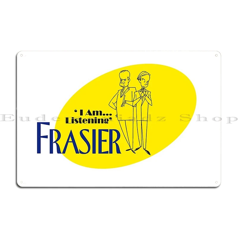 I Am Listening Frasier And Niles Metal Sign Decoration Kitchen Print Wall Plaque Retro Tin Sign Poster