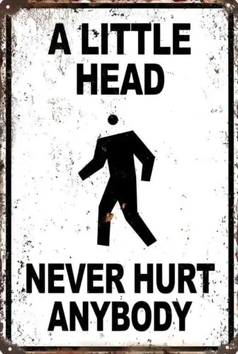 A Little Head Never Hurt v2 Aluminum Weatherproof Funny Sign p1239-Aluminum