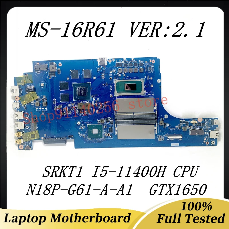 

Mainboard MS-16R61 VER:2.1 For MSI MS-16R61 Laptop Motherboard With SRKT1 I5-11400H CPU N18P-G61-A-A1 GTX1650 100%Full Tested OK