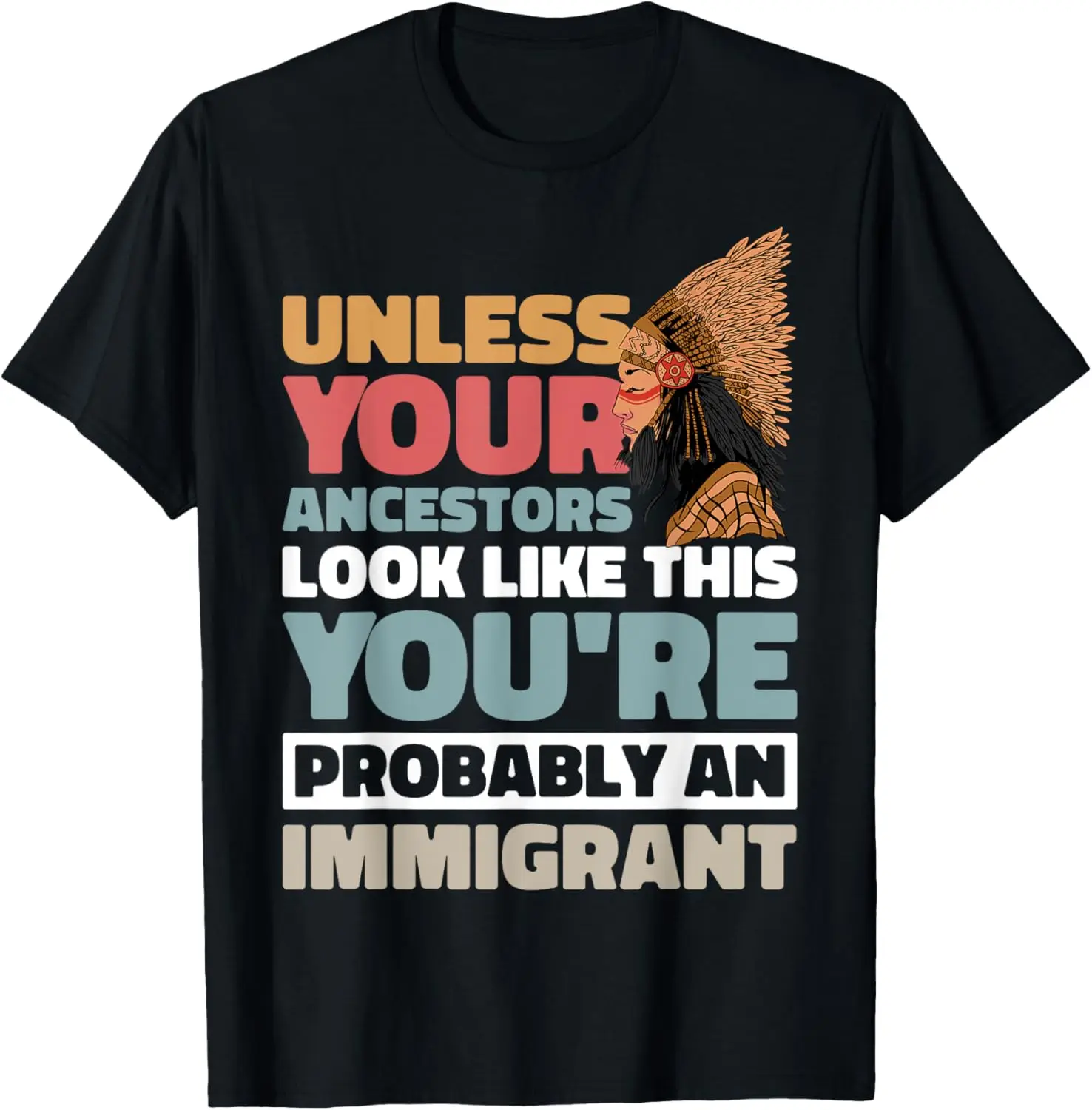 Unless Your Ancestors Look Like This T-Shirt