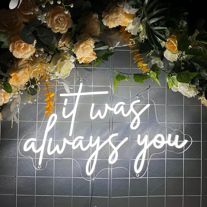 

It Was Always You Neon Sign Custom Wedding Backdrop Decor Wedding Neon Signs Home Party Wall Decor Neon Light Engagement Gifts