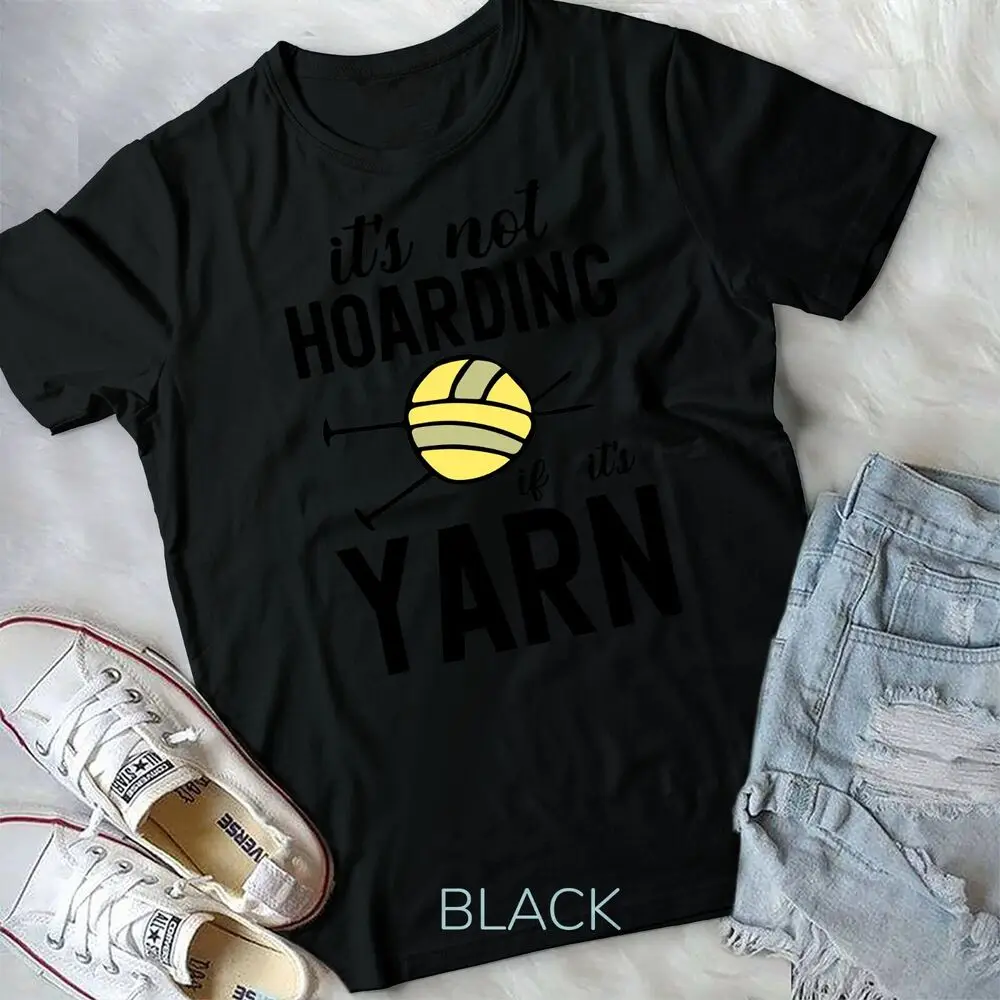 It's Not Hoarding If It's Yarn Funny Knitting Crochet Humor Unisex T-shirt