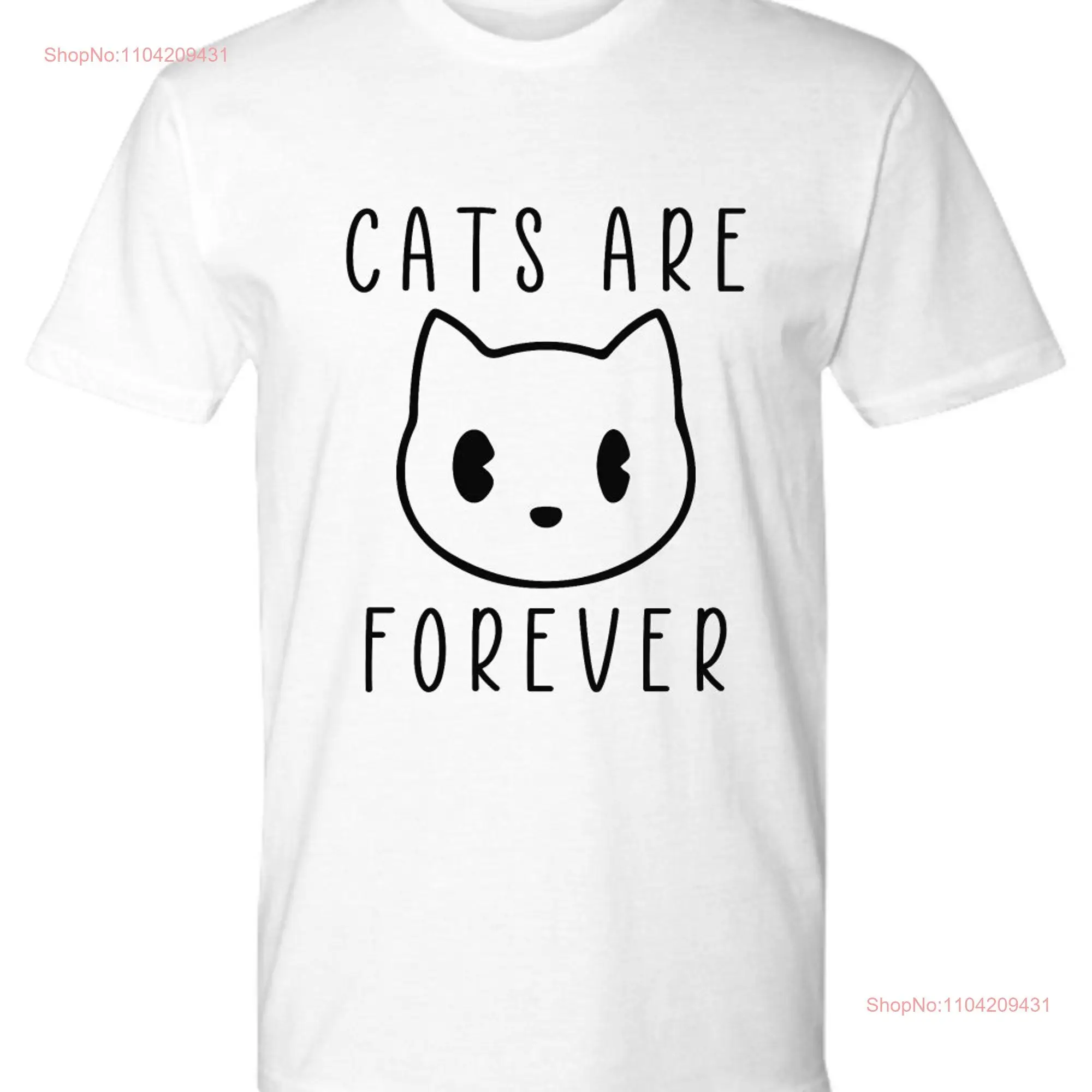 Cats are forever premium shirt cat gift T long or short sleeves