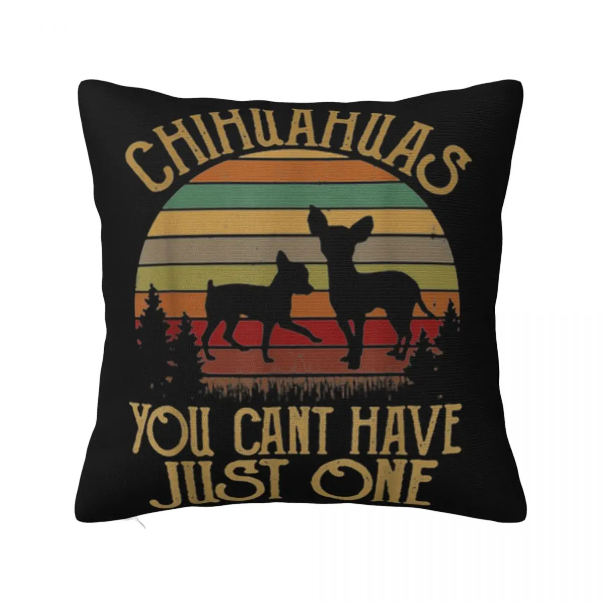 Beautiful Chihuahuas You Cant Have Just One Dog Vintage Humor 2021 Game Funny Personality Pillow Case