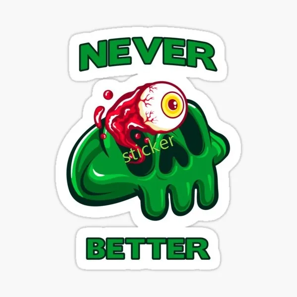 

Personality Never Better Car Stickers and Decals Waterproof Vinyl Decal for Laptop Water Bottle Car Tumbler