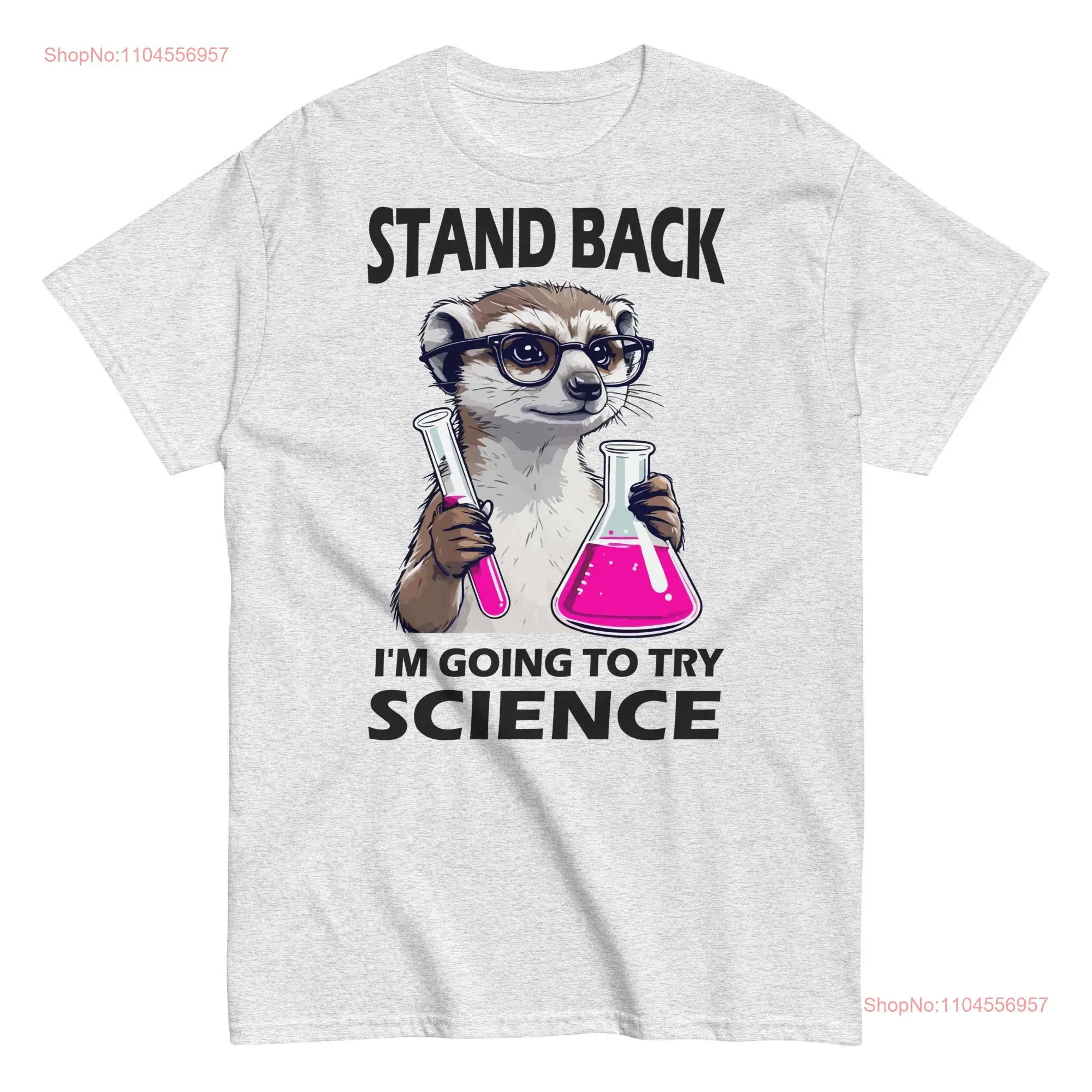 Funny Meerkat Science Design Stand Back I'm Going to Try Geeky Humor classic tee long or short sleeves