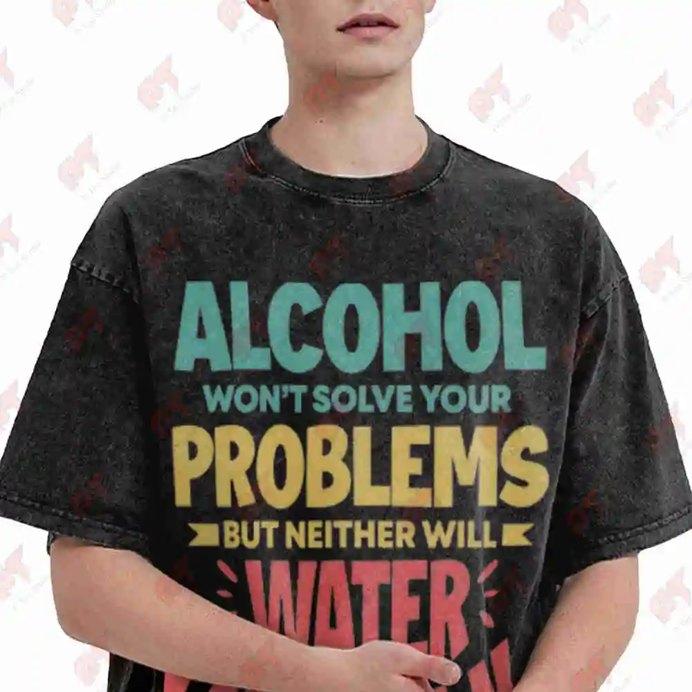 Alcohol Water Milk Won't Solve Your Problems Vintage Washed Tee Pure Cotton T-Shirt
