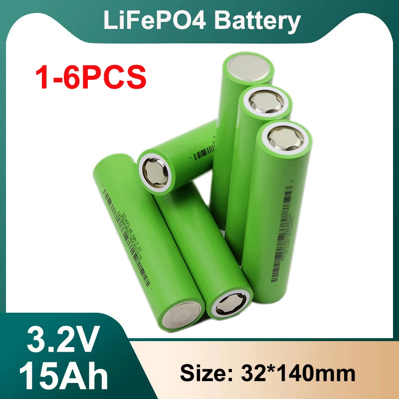 1-6PCS Lifepo4 3.2V 32140 15Ah Battery New Grade A 15000mAh 5C Discharge DIY 12V 24V 36V 48V Battery Pack Full Capacity