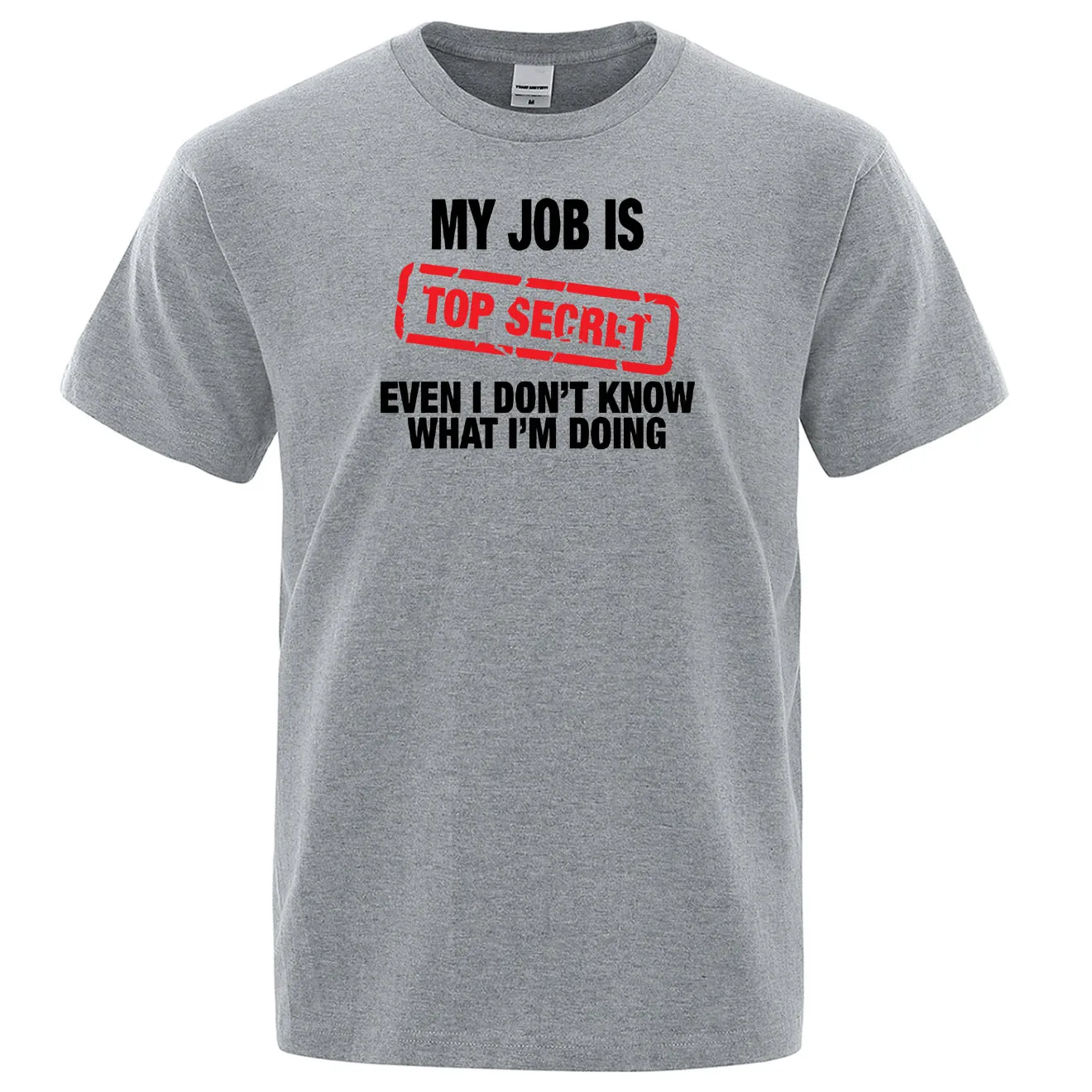 Funny My Job Is Top Secret Print T Shirt Men Summer 100% Cotton Short Sleeve Fashion Street Tshirt Loose Oversized Tee Clothing