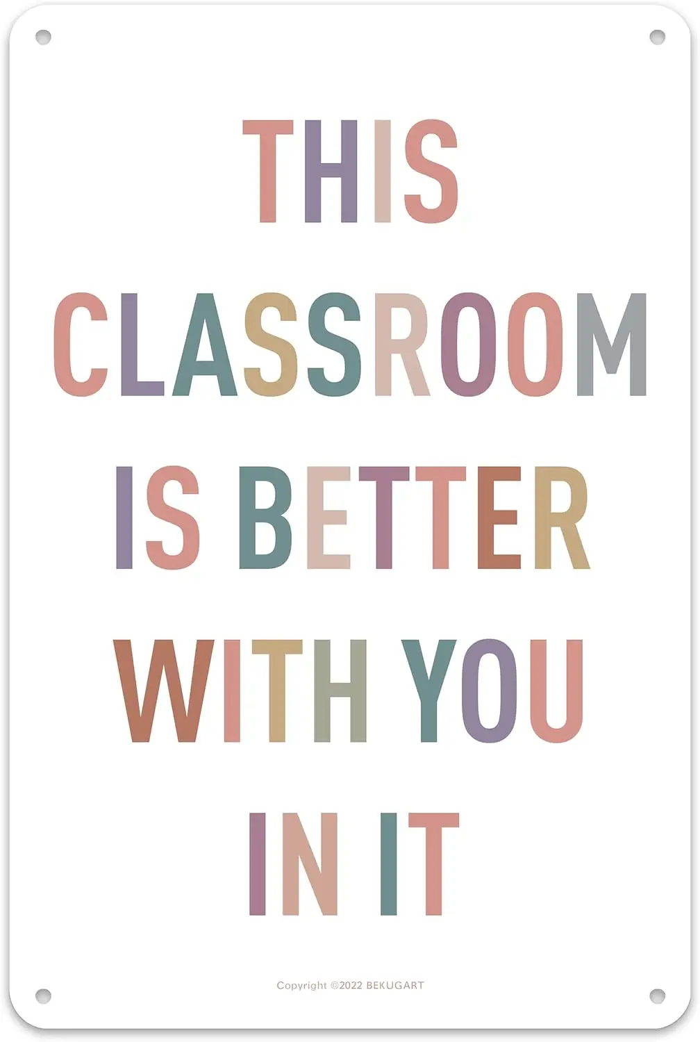 This Classroom Is Better With You In It - Positive Motivational Metal Sign for Teachers - Welcome Poster for Class Room - 8 sign