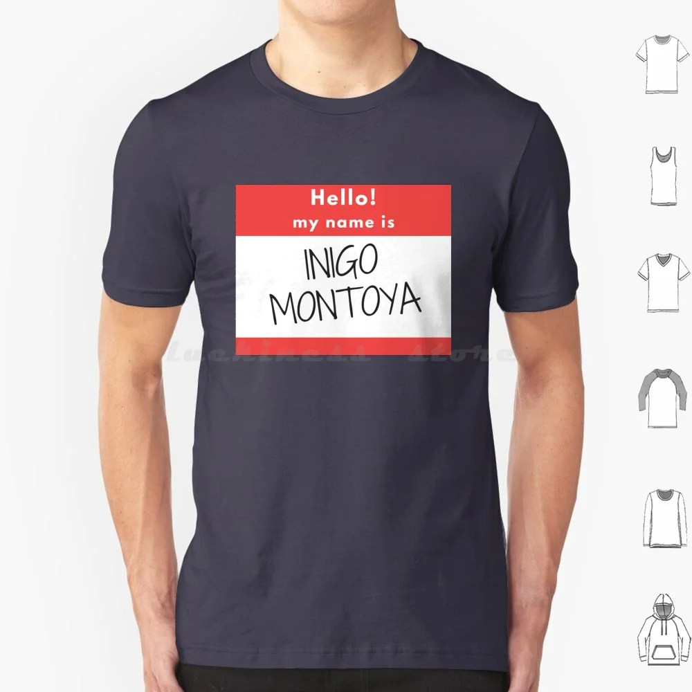 Hello My Name Is Inigo Montoya T Shirt 6Xl Cotton Cool Tee Hello My Name Is Inigo Montoya Nametag Name Tag Hi Hello My Name Is