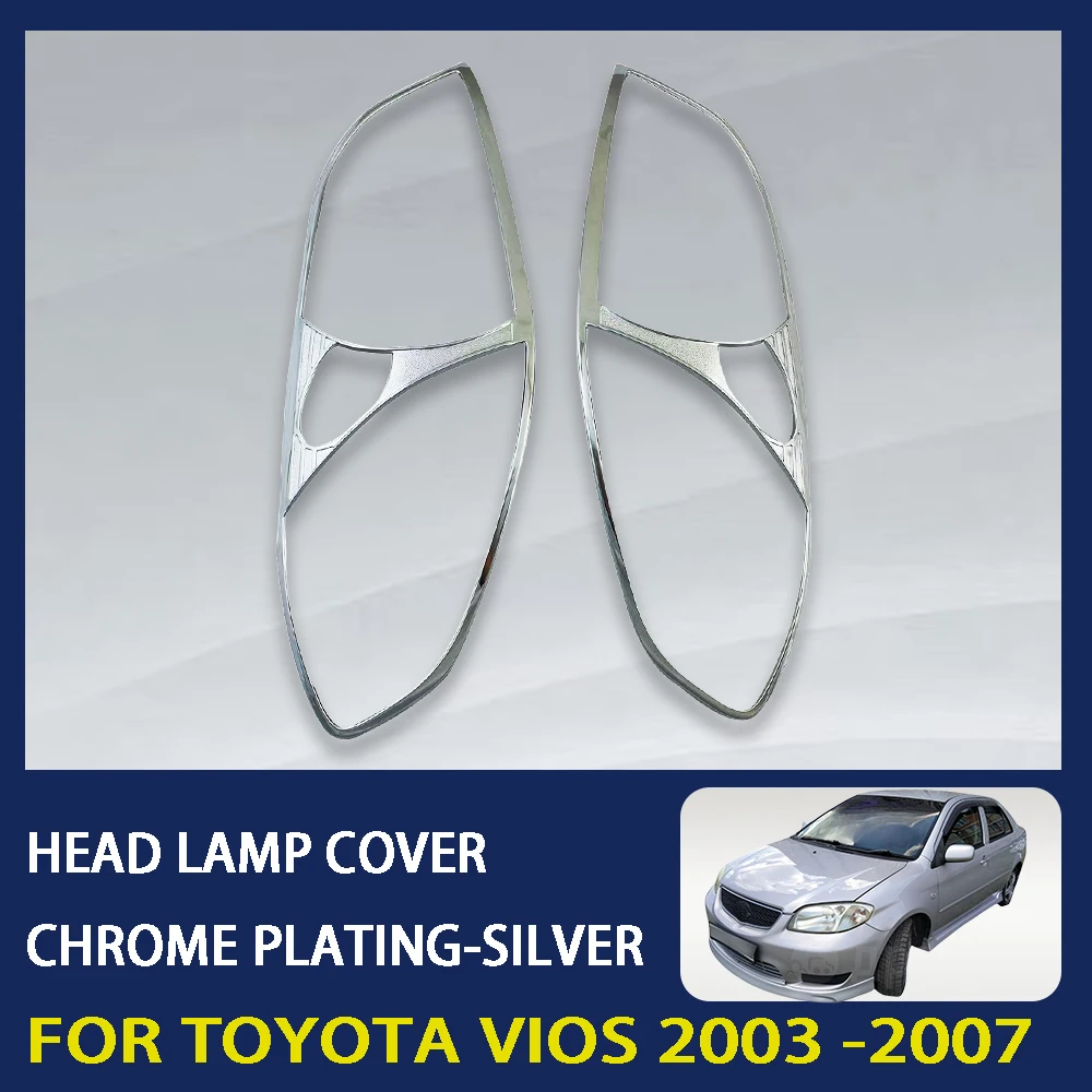 

2 Pcs ABS Chrome Plated Silver Car Head Lamp Cover Trim For Toyota Vios 2003 - 2007 Car Accessories Exterior Decorate