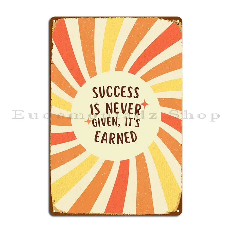 Success Is Never Given Metal Plaque Poster Garage Wall Cave Wall Plaque Decoration Designing Tin Sign Poster