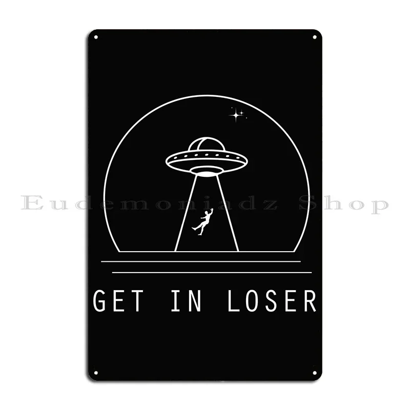 Get In Loser Minimalist Metal Sign Funny Poster Garage Club Design Tin Sign Poster