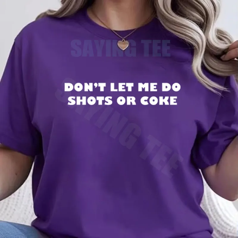 Don't Let Me Do Shots or Coke T-Shirt Y2k Streetwear Personalisierter Neuartiger Spruch-T-Shirt Humor Lustiger Witz Outdoor-Kleidung Damen Herren – Detail 10