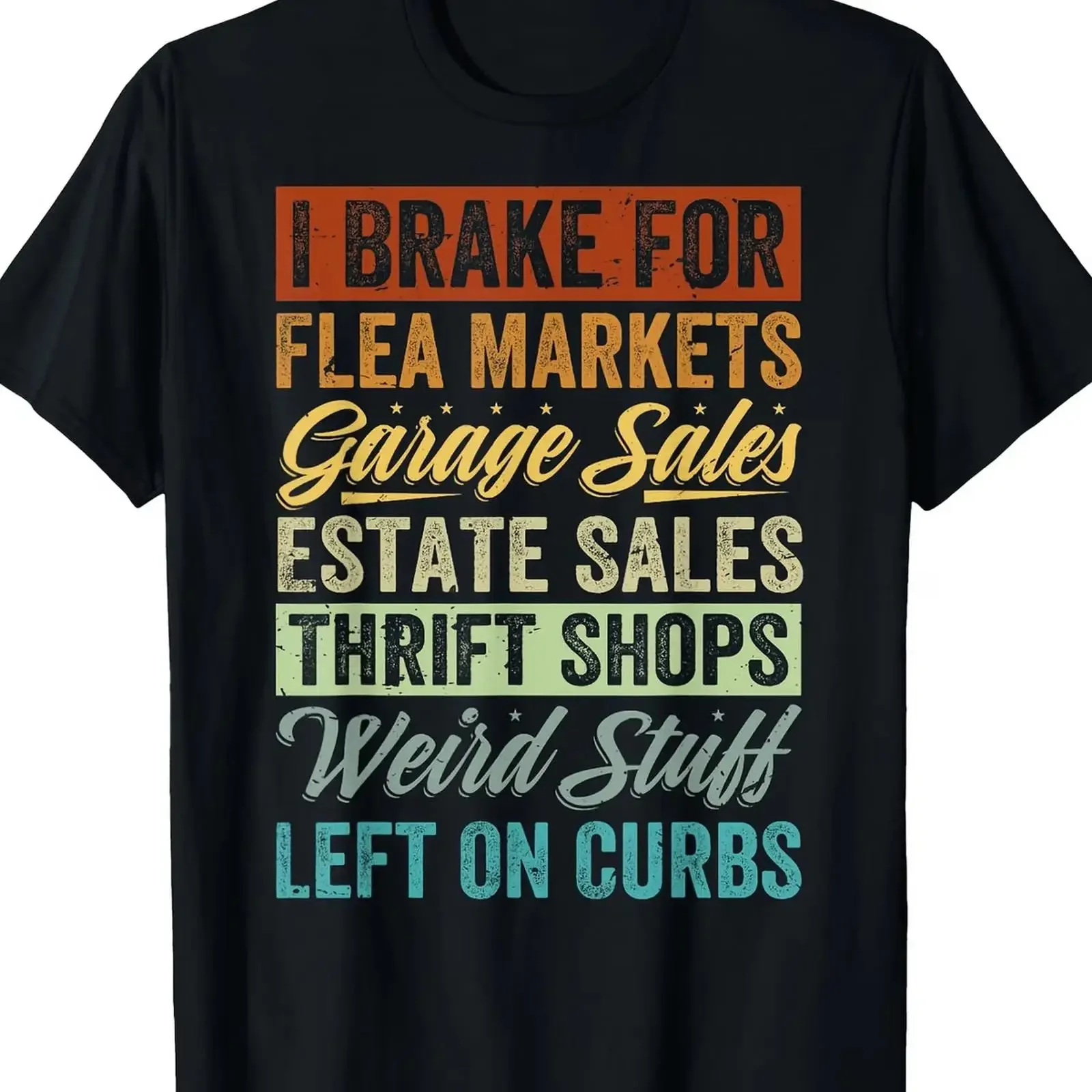 I Brake for Flea Markets T Shirt Funny Thrift Shop Garage Humor Soft Breat vintage Washed Stretched Versatile Breathable
