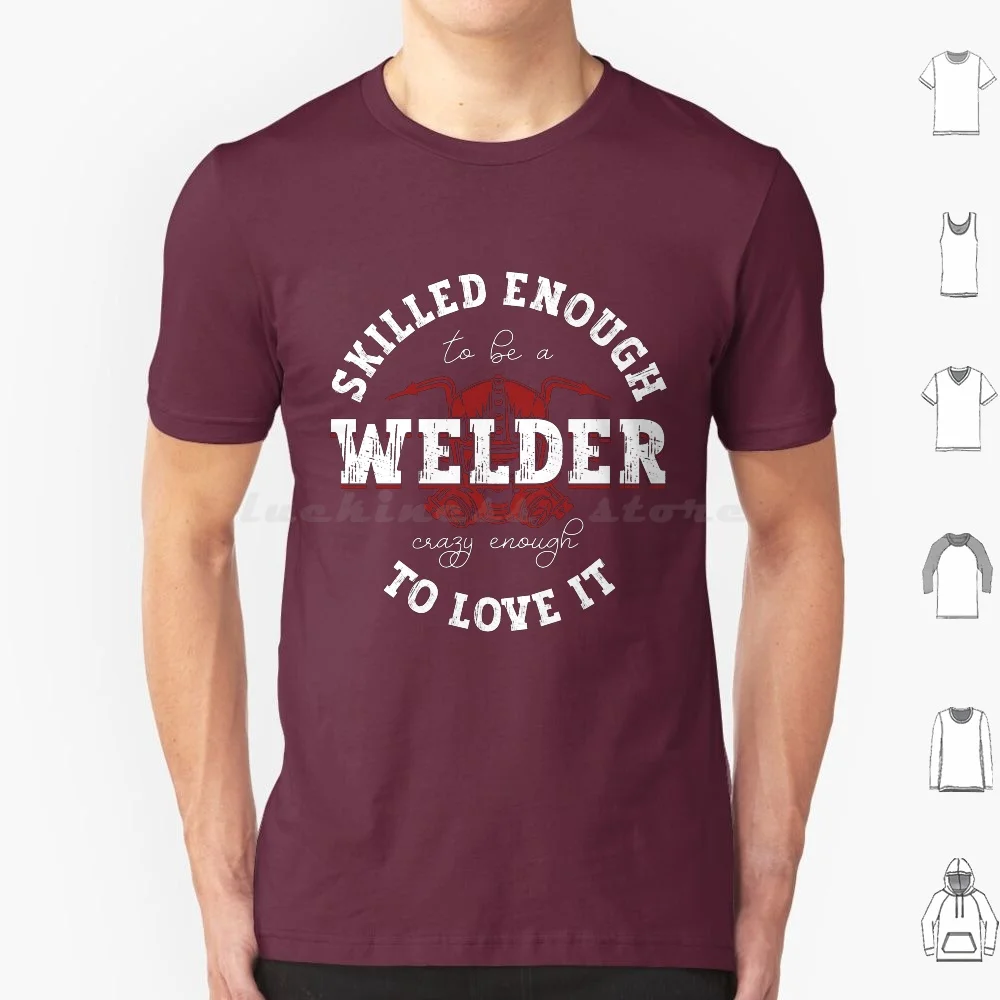 Skilled Enough To Be A Crazy Enough To Love It-Welding Mig Welding T Shirt Big Size 100% Cotton Welding Mig Welding Funny