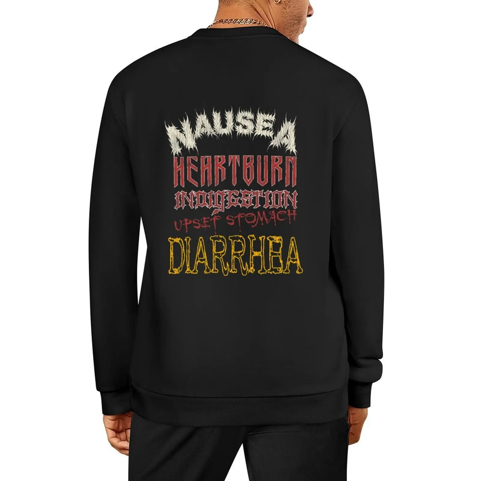 

Nausea Heartburn Indigestion Upset Stomach Diarrhea Death Metal Band Funny Pullover fashion men sweatshirt for men