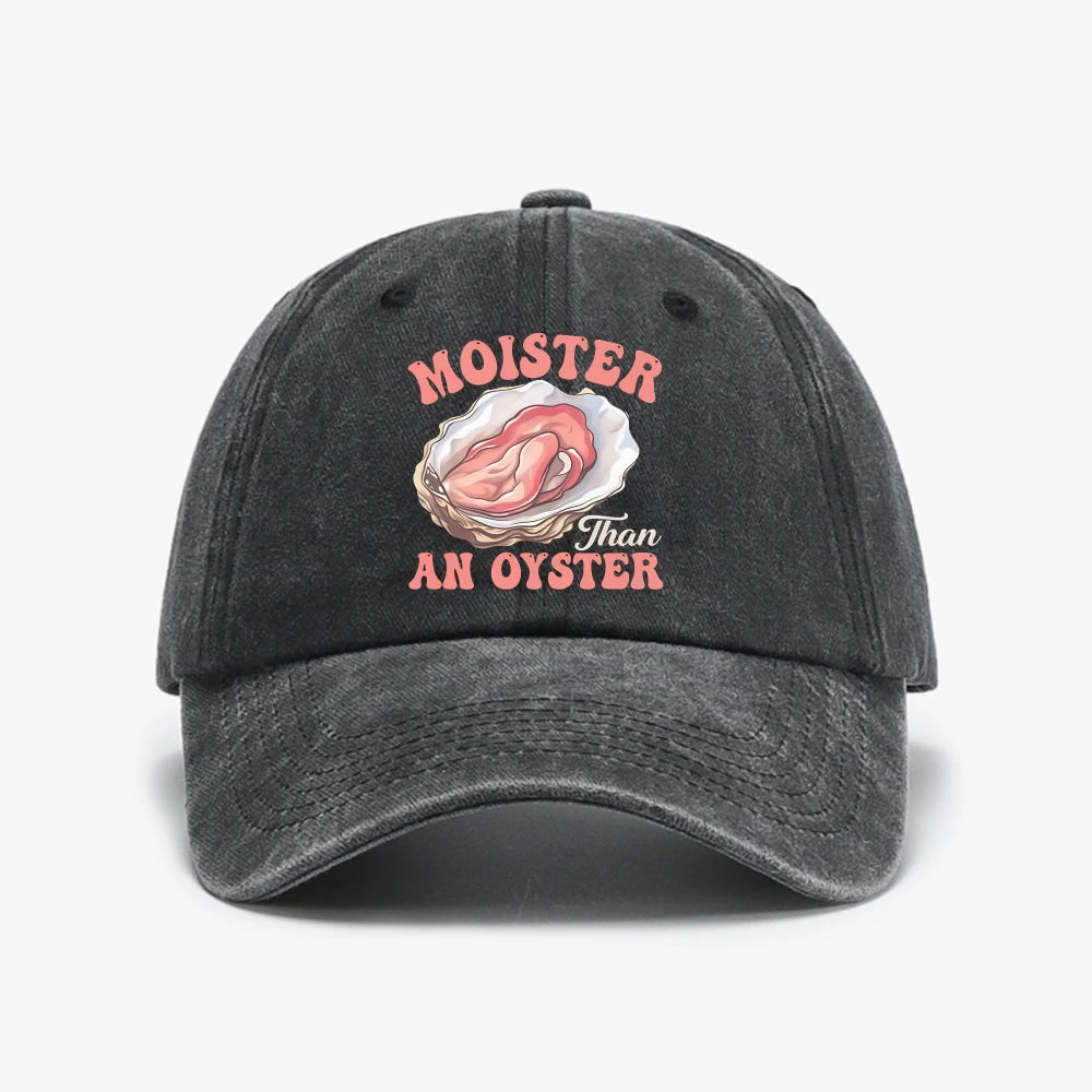 Moister Than An Oyster Funny Inappropriate Humor Adult Joke Baseball Cap Four Seasons Washed Vintage Washed cowboy Hats
