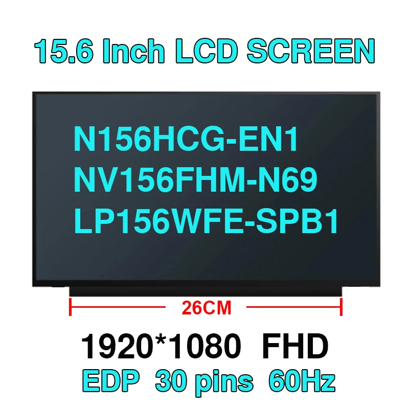 15.6’’ IPS Laptop LCD Screen NV156FHM-N69 LP156WFE-SPB1 N156HCG-EN1 N156HCE-EN1 1920x1080 eDP 30 Pins Replacement Display Panel