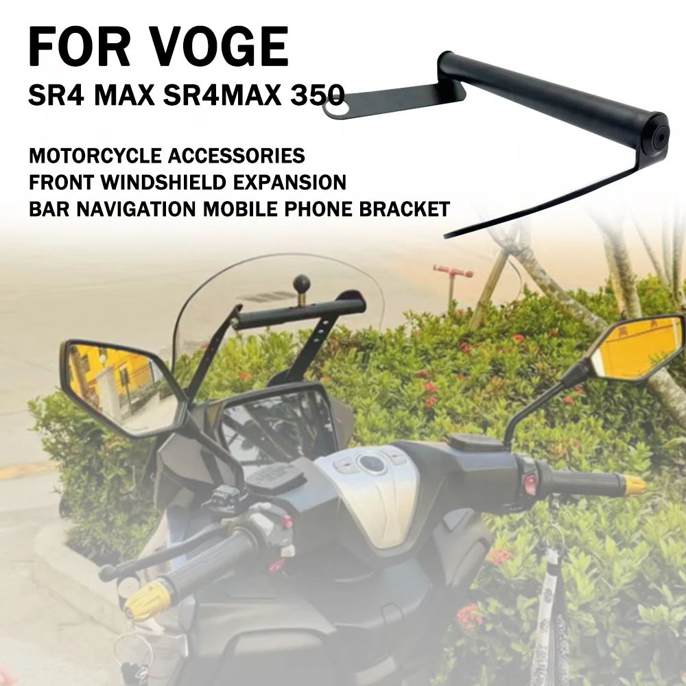 

FOR VOGE SR4 MAX SR4MAX 350 Motorcycle Accessories Front Windshield Expansion Bar Navigation Mobile Phone Bracket