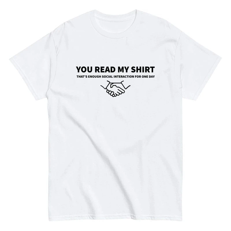 Introvert Meme T Shirt You Read My Shirt Enough Social Interaction Funny Handshake Letter Print Streetwear Cotton Unisex Tops