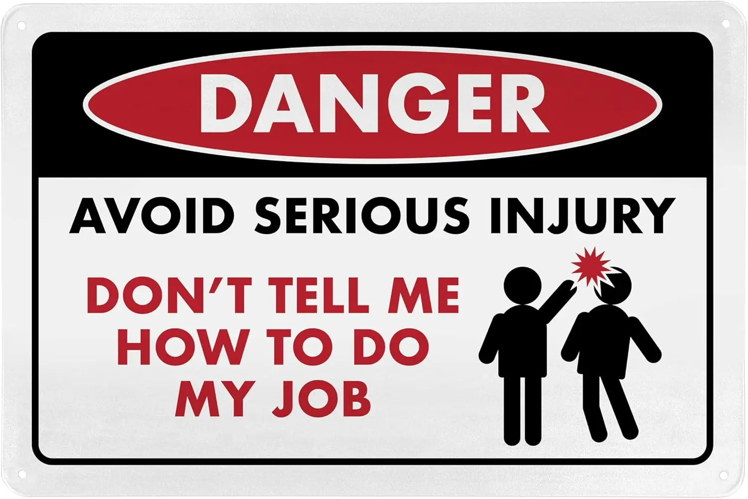 Avoid Serious Injury Dont Tell Me How To Do My Job - Humorous Metal Sign  Funny Garage Sign, Office Wall Decor, Mechanic Gif