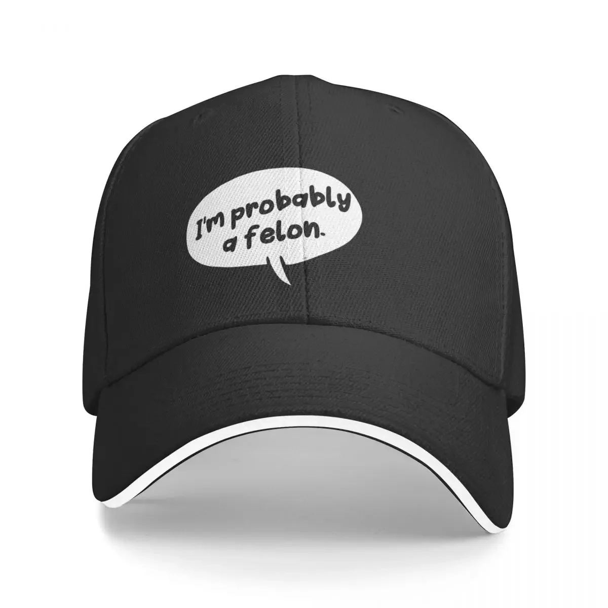 I'm Probably A Felon Baseball Cap Luxury Cap New In The Hat Girl Men's