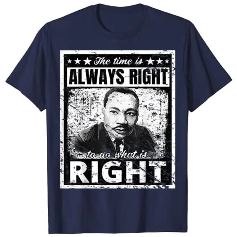 Martin Luther King Jr. MLK Classic The Time Is Always Right T-Shirt Black History Month Gift Customized Products