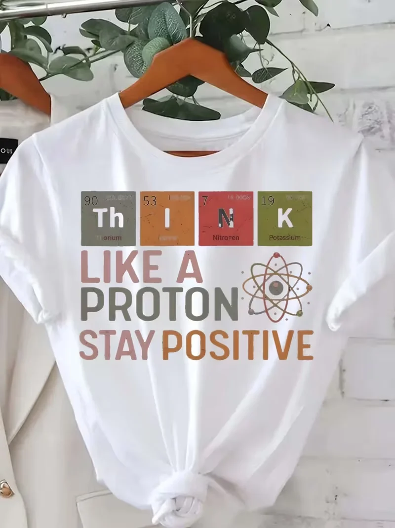 Women's Think Like A Proton Stay Positive Graphic T-Shirt Funny Science Periodic Table Print Crew Neck Tee Casual Geek Nerd Gift