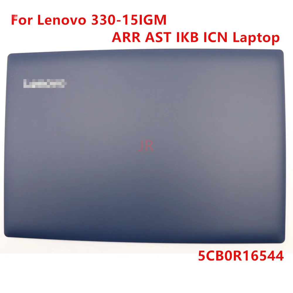 

New Original A shell Screen Top Cover Back Case LCD Rear Lid for Lenovo ideapad 330-15IGM ARR AST IKB ICN Laptop 5CB0R16544