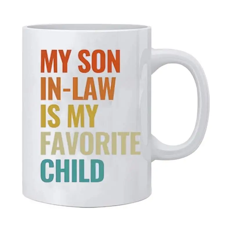 My Son In Law Is My Favorite Child Mug Drinking Cup Ceramic Son-in-Law Mug Birthday Cup For Grandma Grandpa Coffee Ceramic Cups