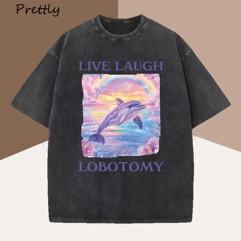 Live Laugh Lobotomy T Shirt Men Funny Dolphin Meme T-shirt Silly Weird Cotton Short Sleeve Tshirt Unisex Printed T-shirt Tops