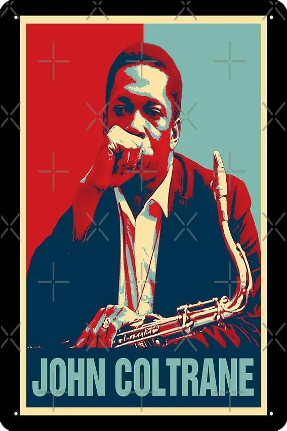 Retro Hope Style John Coltrane Poster Funny Metal Tin Sign for Home Kitchen Bar Room Garage Decor 8