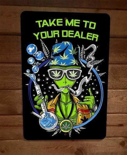 Take Me To Your Dealer Alien 420 Mary Jane  Metal Wall Sign