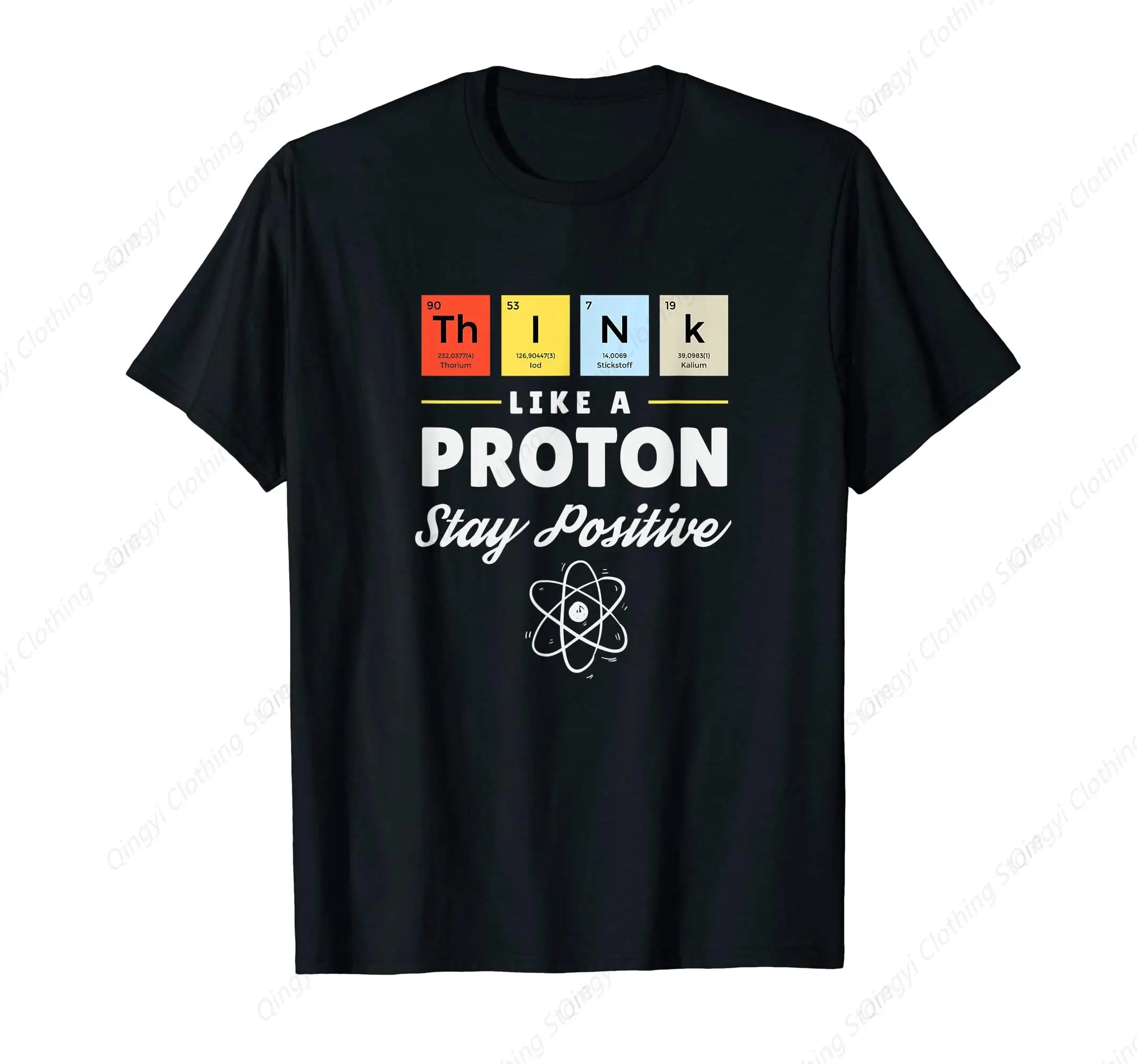 

Think Like A Proton Stay Positive Science Chemistry Geek T-Shirt
