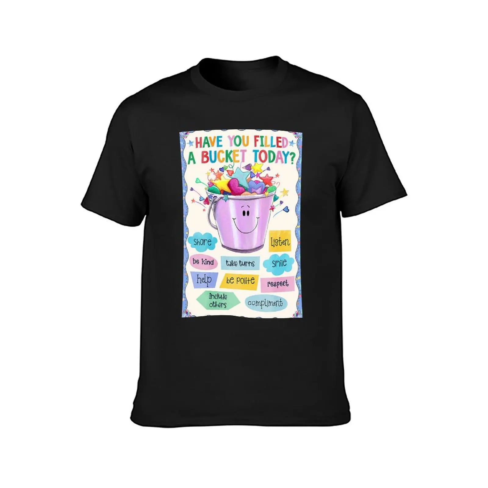 Teacher - Classroom Bucket filler - Have you filled a bucket today T-Shirt customs design your own tops mens white t shirts