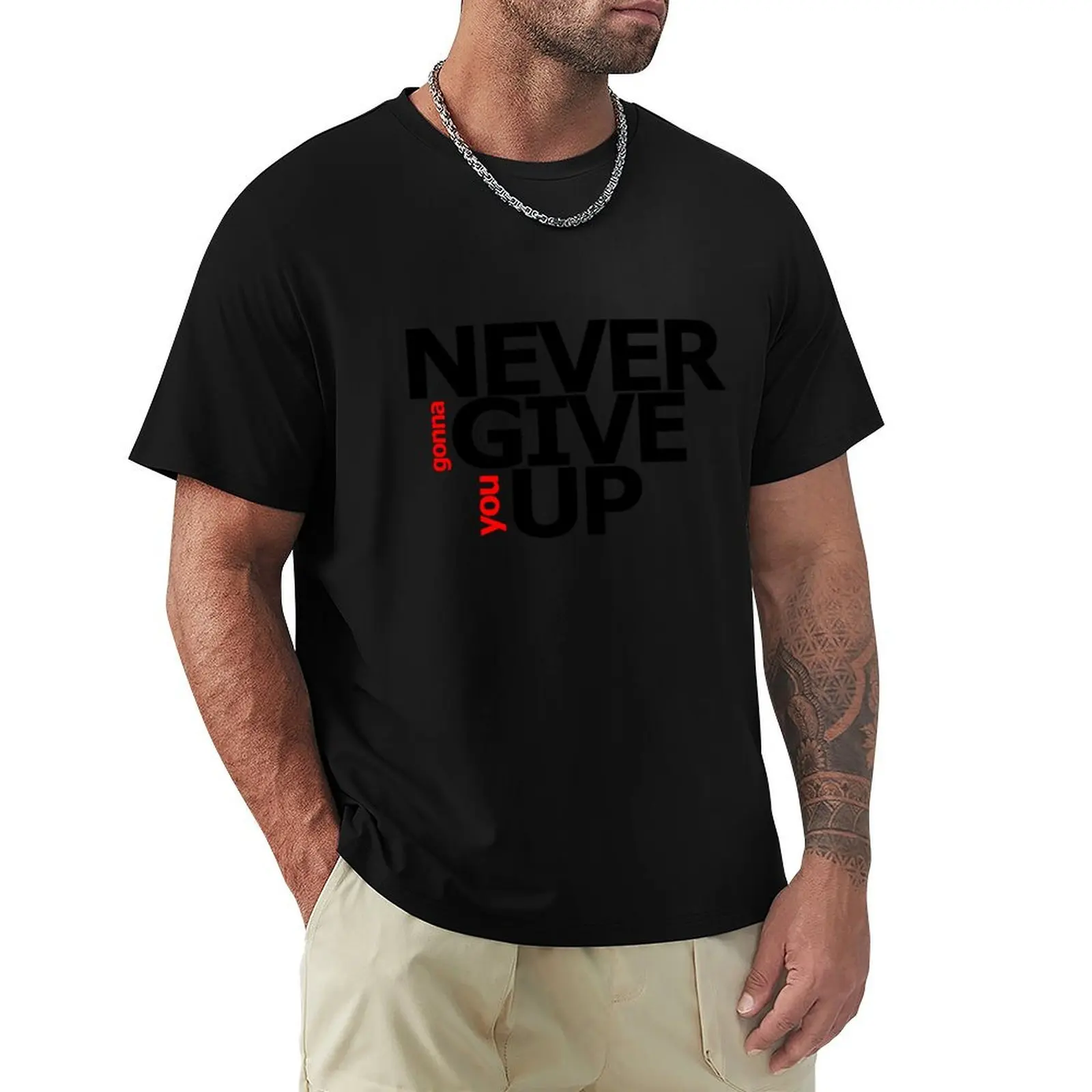 

NEVER gonna GIVE you UP! T-Shirt summer top Luxury man plus sizes plain white t shirts men