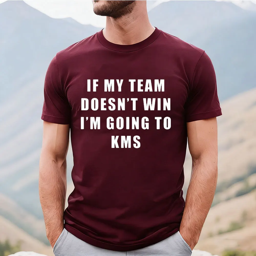 If My Team Doesn't Win I'm Going To Funny Sports Fan Tshirt Funny Football Fan Sports Meme Streetwear Cotton Tee Tops Man Shirts