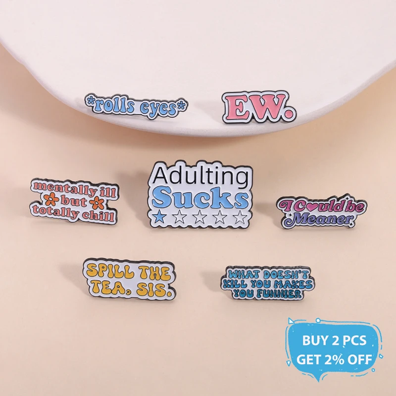 Funny Mean Quote Enamel Pins Adulting Sucks Spill The Tea SIS Mentally Ill But Totally Chill Brooches Lapel Badge Jewelry Gifts