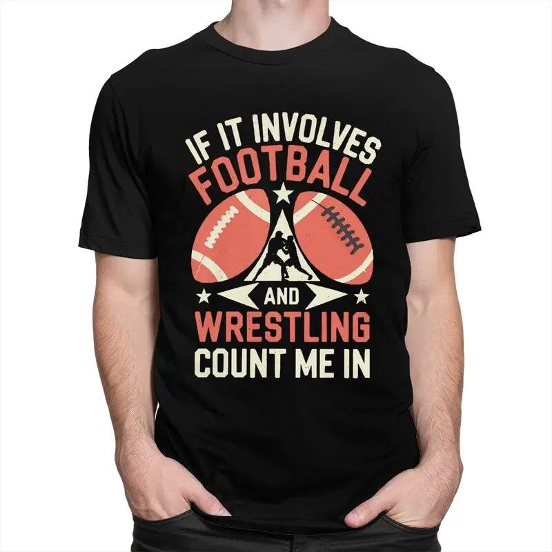 If It Involves Football And Wrestling Count Me In T Shirts  Short-Sleeve T-shirt Streetwear Casual Graphic Tee Slim Fit Clothing
